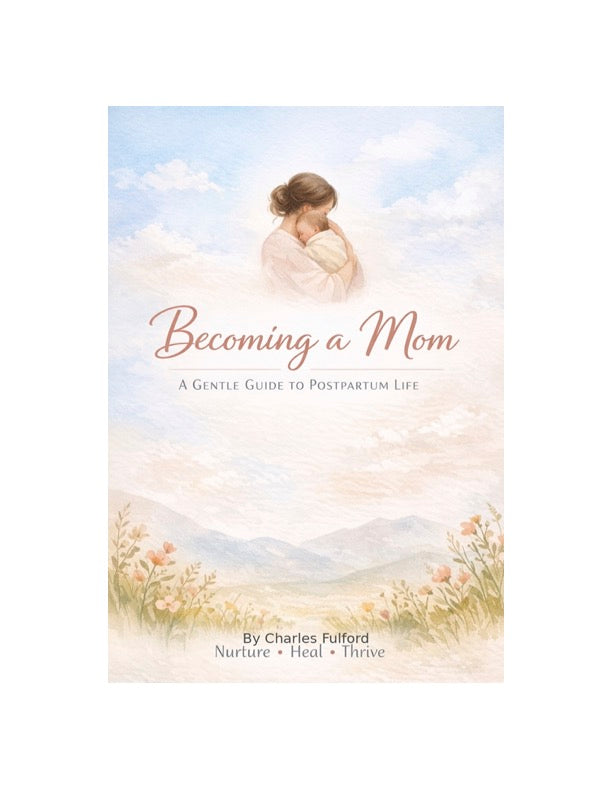 Becoming a Mom: A Gentle Guide to Postpartum Life (e-Book)